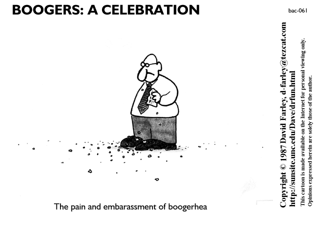 The pain and embarassment of boogerhea