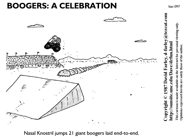 Nasal Knostril jumps 21 giant boogers laid end-to-end.