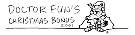 Doctor Fun's Christmas Bonus 2001